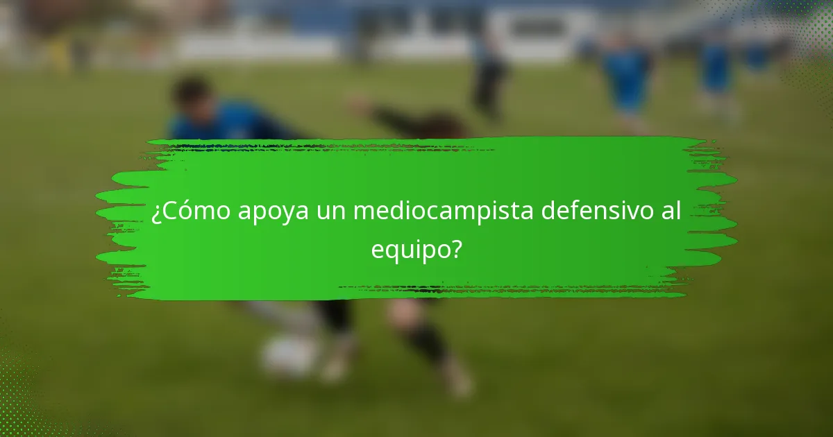 ¿Cómo apoya un mediocampista defensivo al equipo?