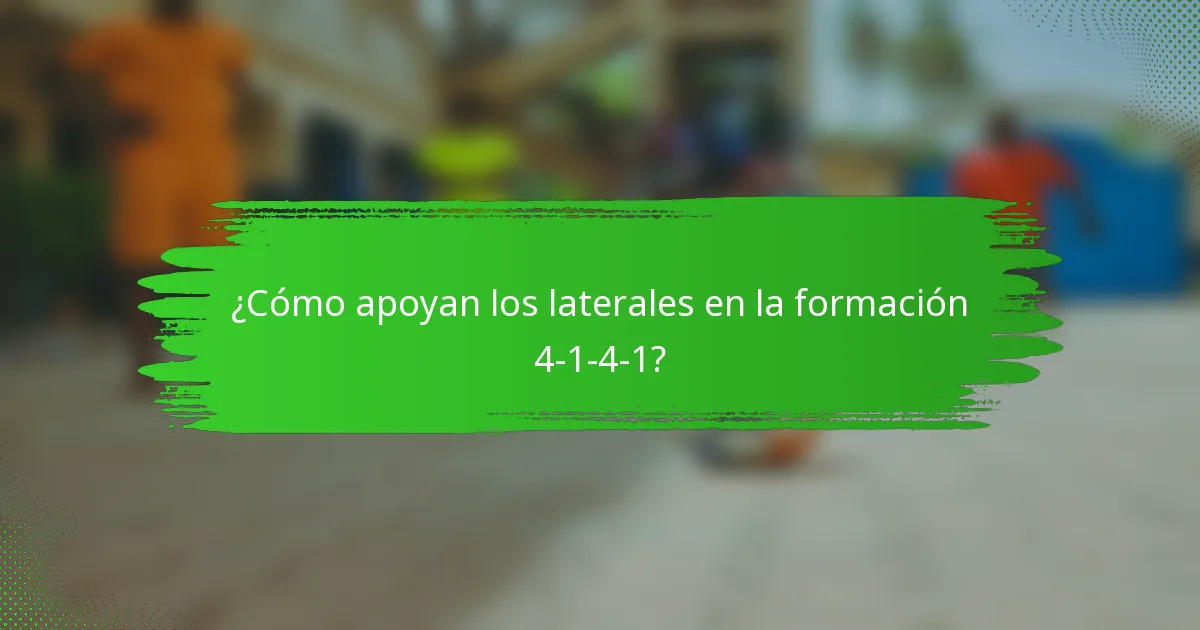 ¿Cómo apoyan los laterales en la formación 4-1-4-1?