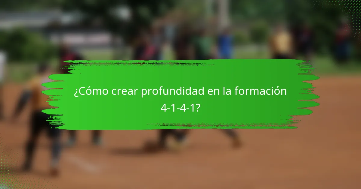 ¿Cómo crear profundidad en la formación 4-1-4-1?
