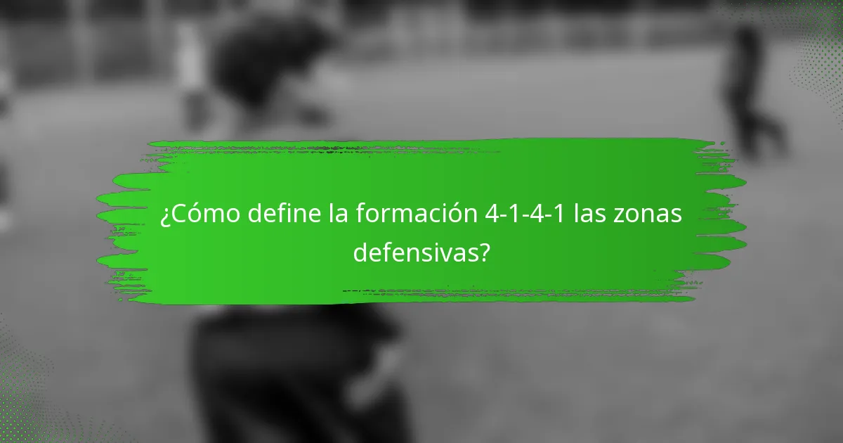 ¿Cómo define la formación 4-1-4-1 las zonas defensivas?