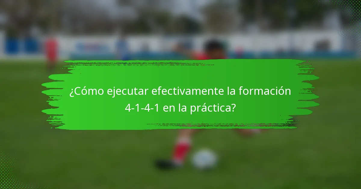 ¿Cómo ejecutar efectivamente la formación 4-1-4-1 en la práctica?