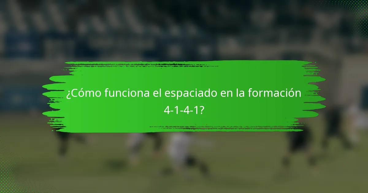 ¿Cómo funciona el espaciado en la formación 4-1-4-1?
