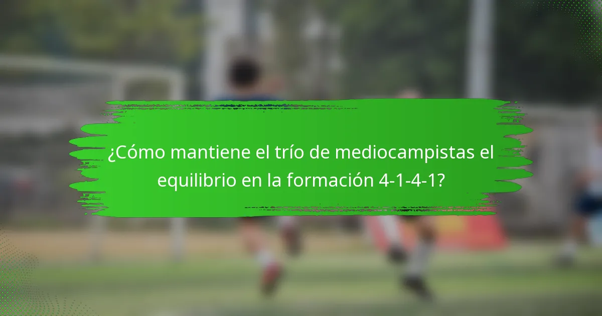 ¿Cómo mantiene el trío de mediocampistas el equilibrio en la formación 4-1-4-1?