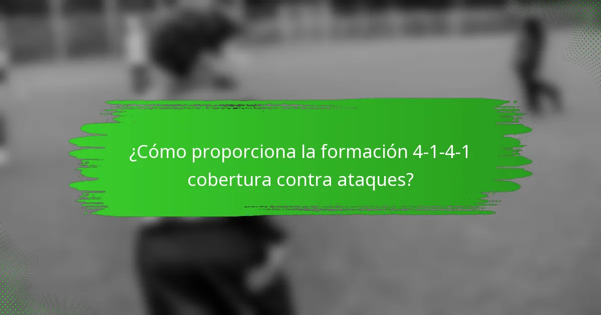 ¿Cómo proporciona la formación 4-1-4-1 cobertura contra ataques?