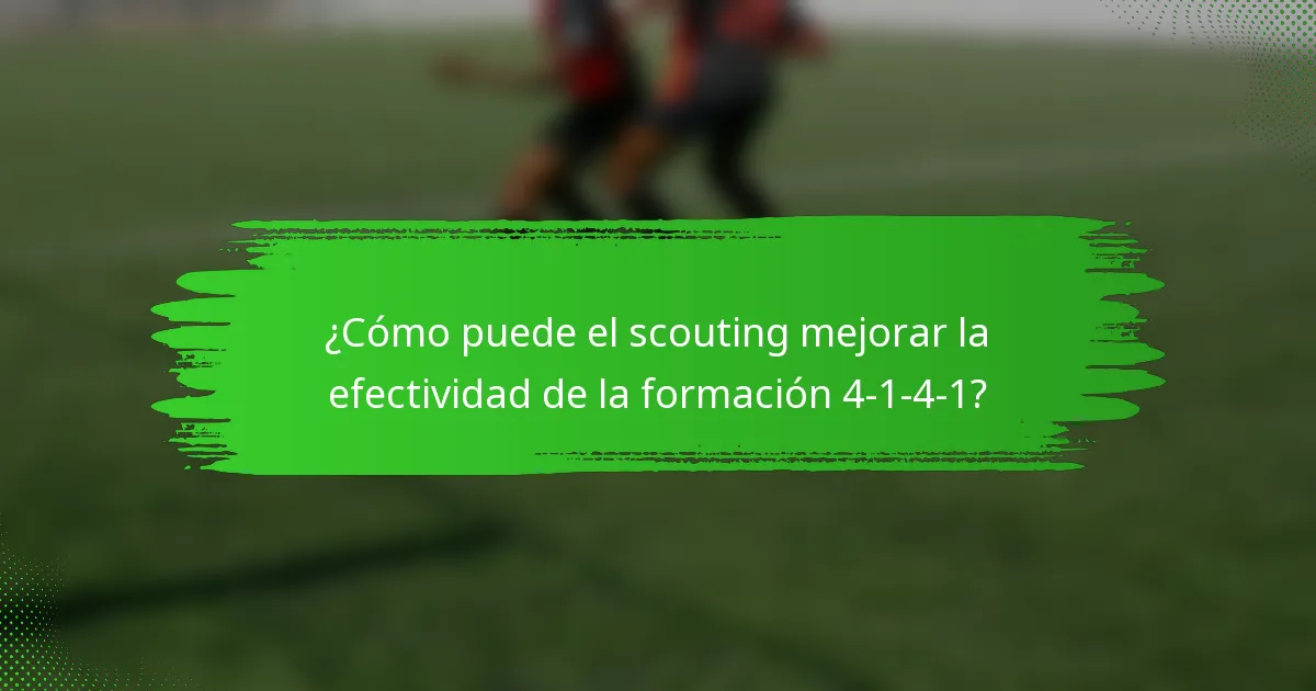 ¿Cómo puede el scouting mejorar la efectividad de la formación 4-1-4-1?