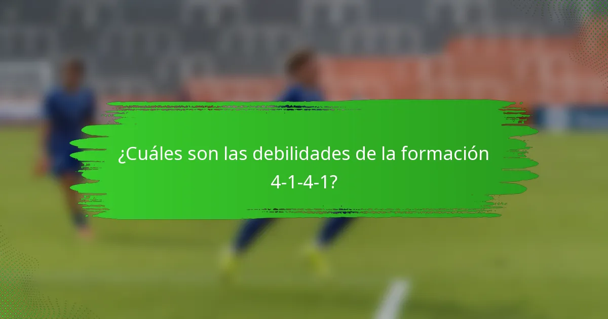 ¿Cuáles son las debilidades de la formación 4-1-4-1?