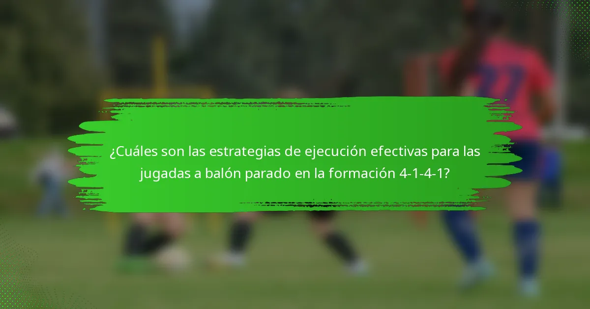 ¿Cuáles son las estrategias de ejecución efectivas para las jugadas a balón parado en la formación 4-1-4-1?