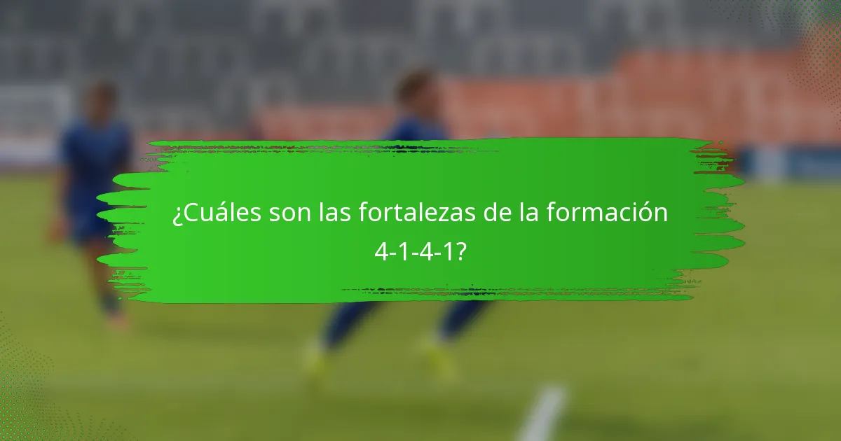 ¿Cuáles son las fortalezas de la formación 4-1-4-1?