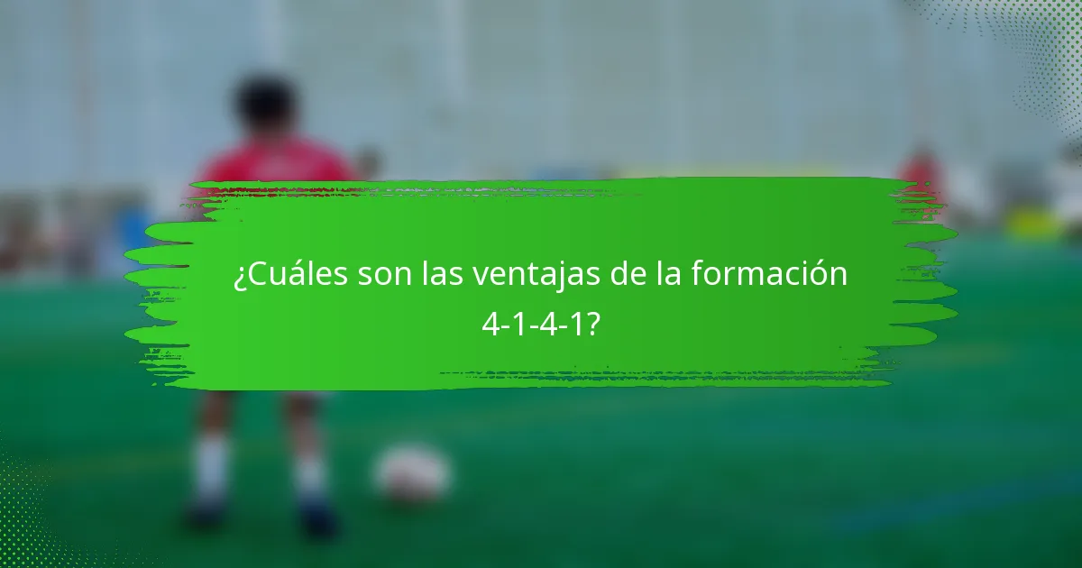 ¿Cuáles son las ventajas de la formación 4-1-4-1?