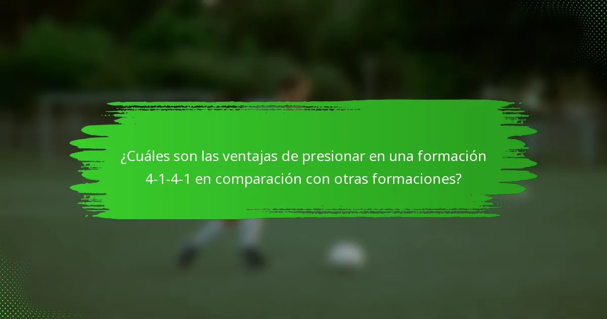 ¿Cuáles son las ventajas de presionar en una formación 4-1-4-1 en comparación con otras formaciones?