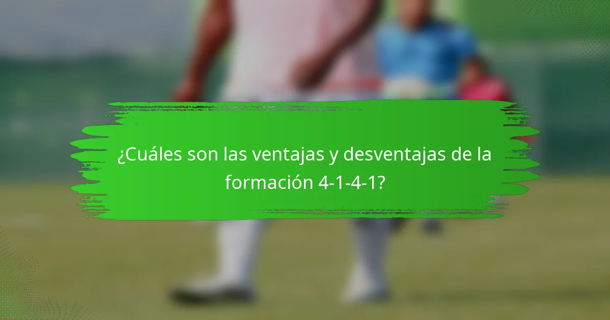 ¿Cuáles son las ventajas y desventajas de la formación 4-1-4-1?