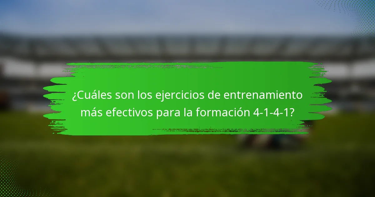 ¿Cuáles son los ejercicios de entrenamiento más efectivos para la formación 4-1-4-1?