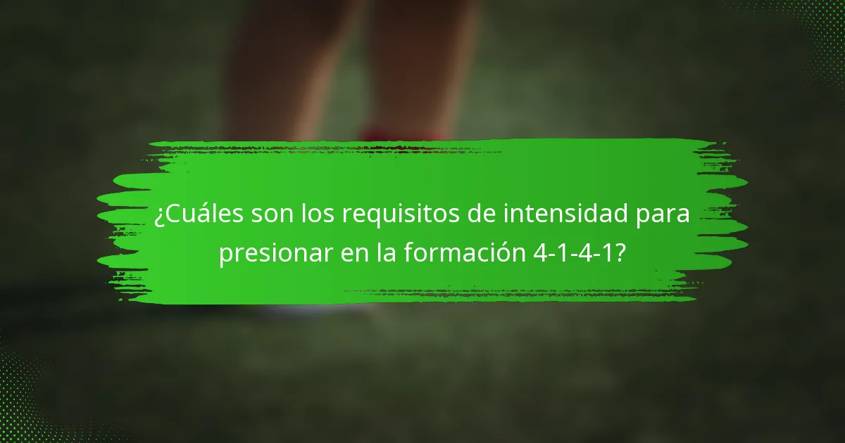 ¿Cuáles son los requisitos de intensidad para presionar en la formación 4-1-4-1?