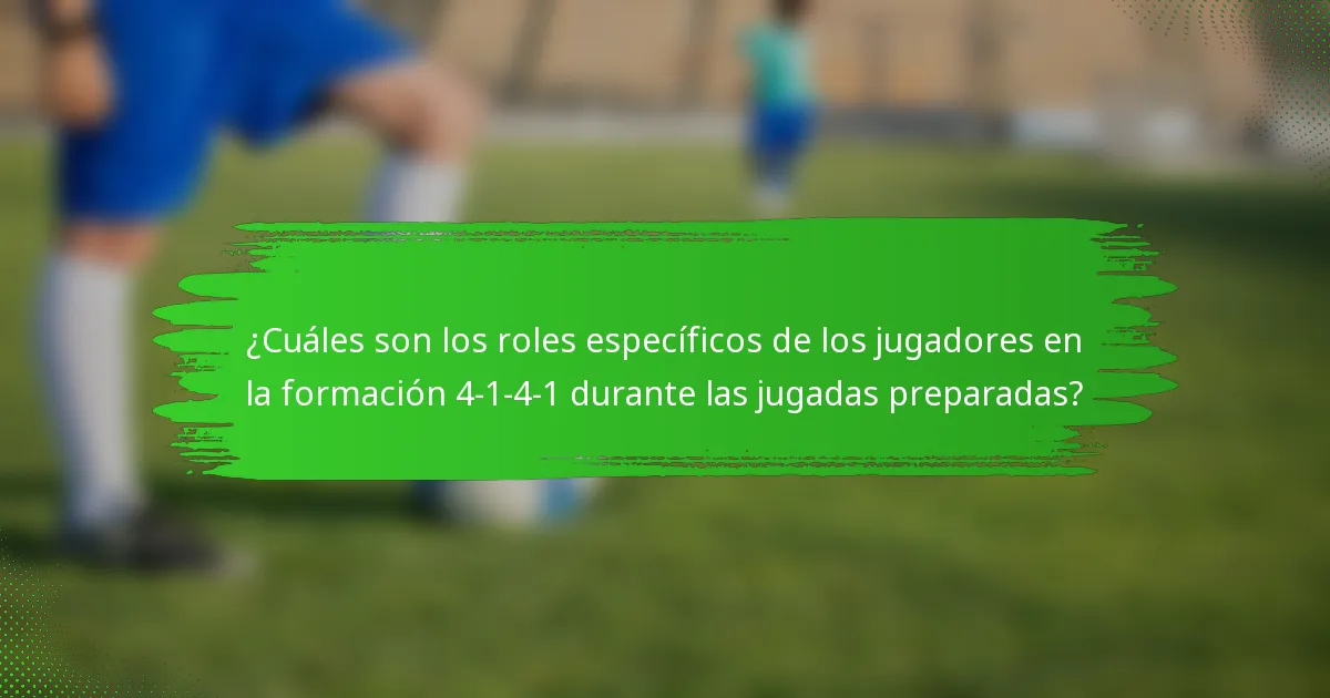 ¿Cuáles son los roles específicos de los jugadores en la formación 4-1-4-1 durante las jugadas preparadas?