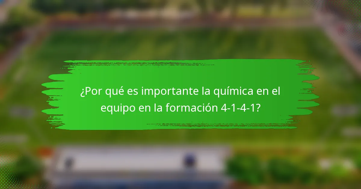 ¿Por qué es importante la química en el equipo en la formación 4-1-4-1?
