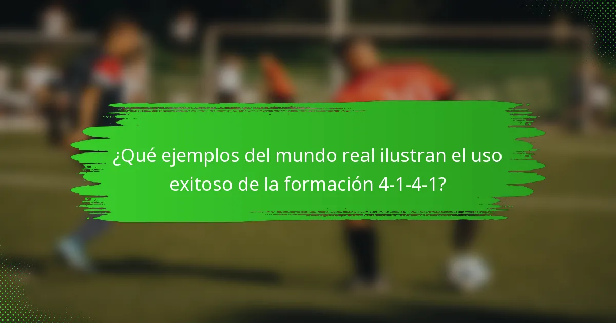 ¿Qué ejemplos del mundo real ilustran el uso exitoso de la formación 4-1-4-1?