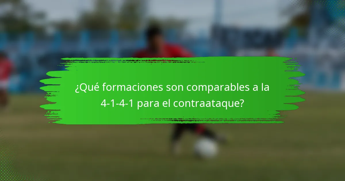 ¿Qué formaciones son comparables a la 4-1-4-1 para el contraataque?